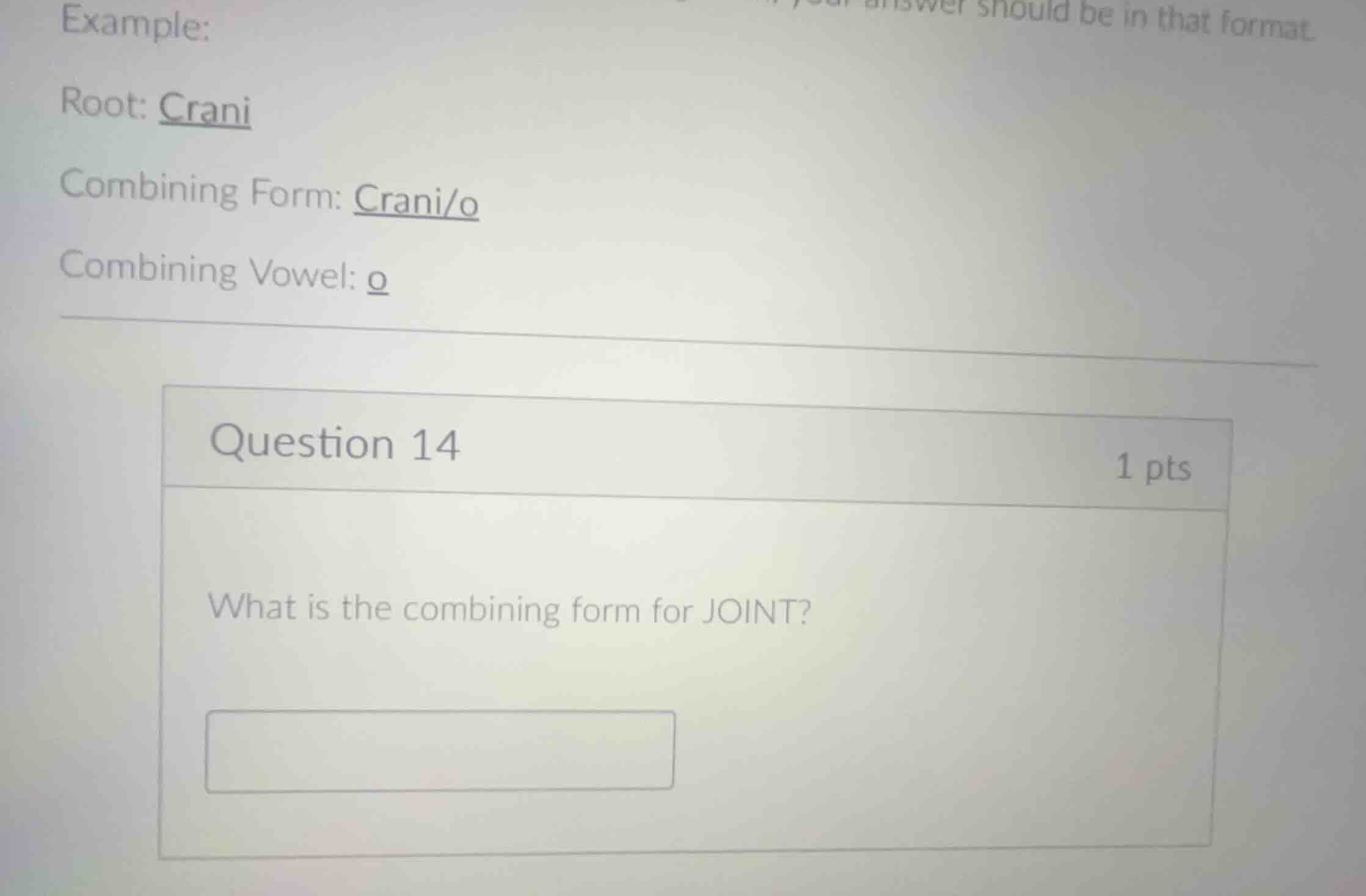 example: root: crani combining form: crani/o combining vowel: o questio…