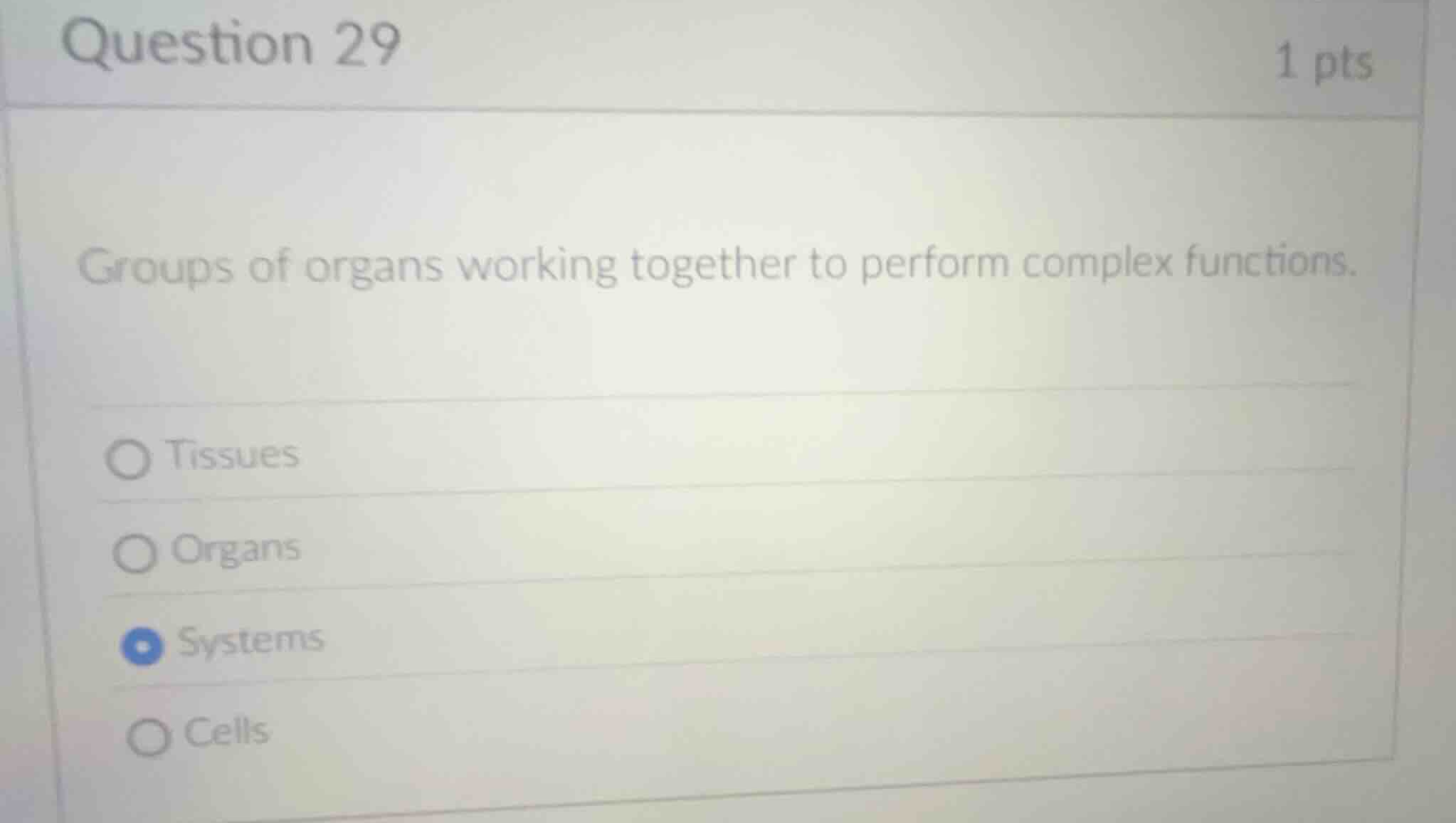 question 29 1 pts groups of organs working together to perform complex …