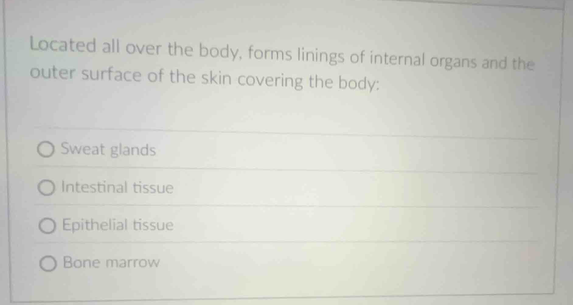 located all over the body, forms linings of internal organs and the out…