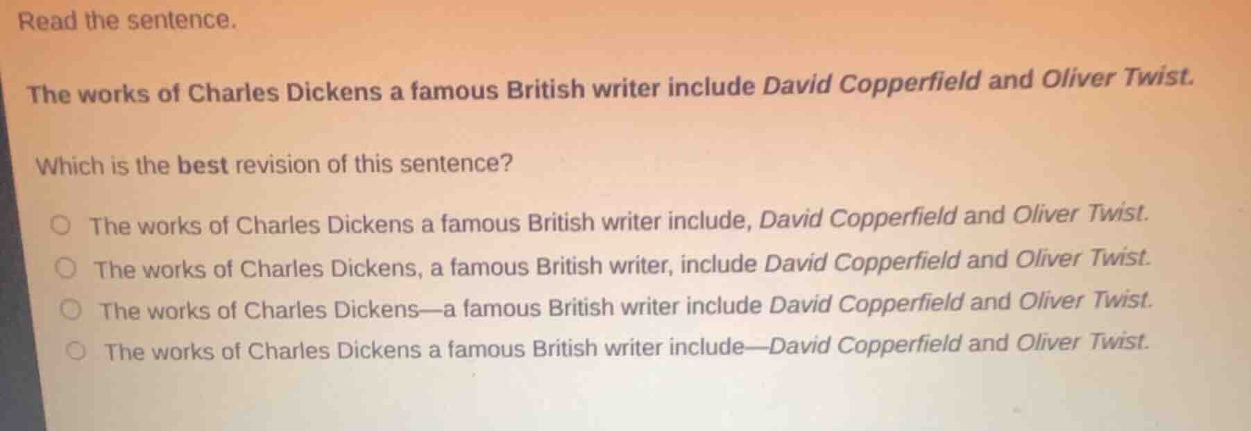 read the sentence. the works of charles dickens a famous british writer…