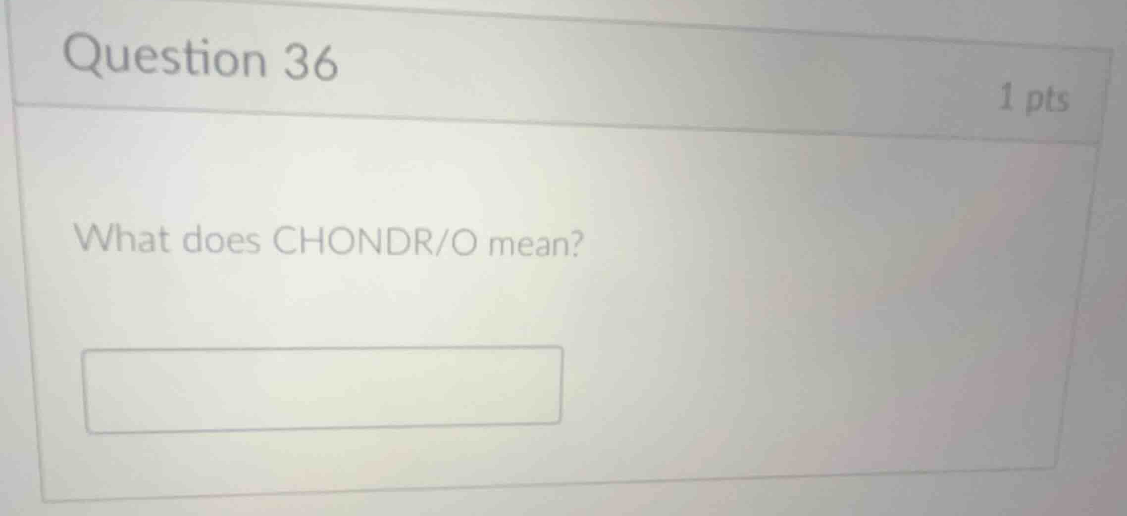 question 36 1 pts what does chondr/o mean?