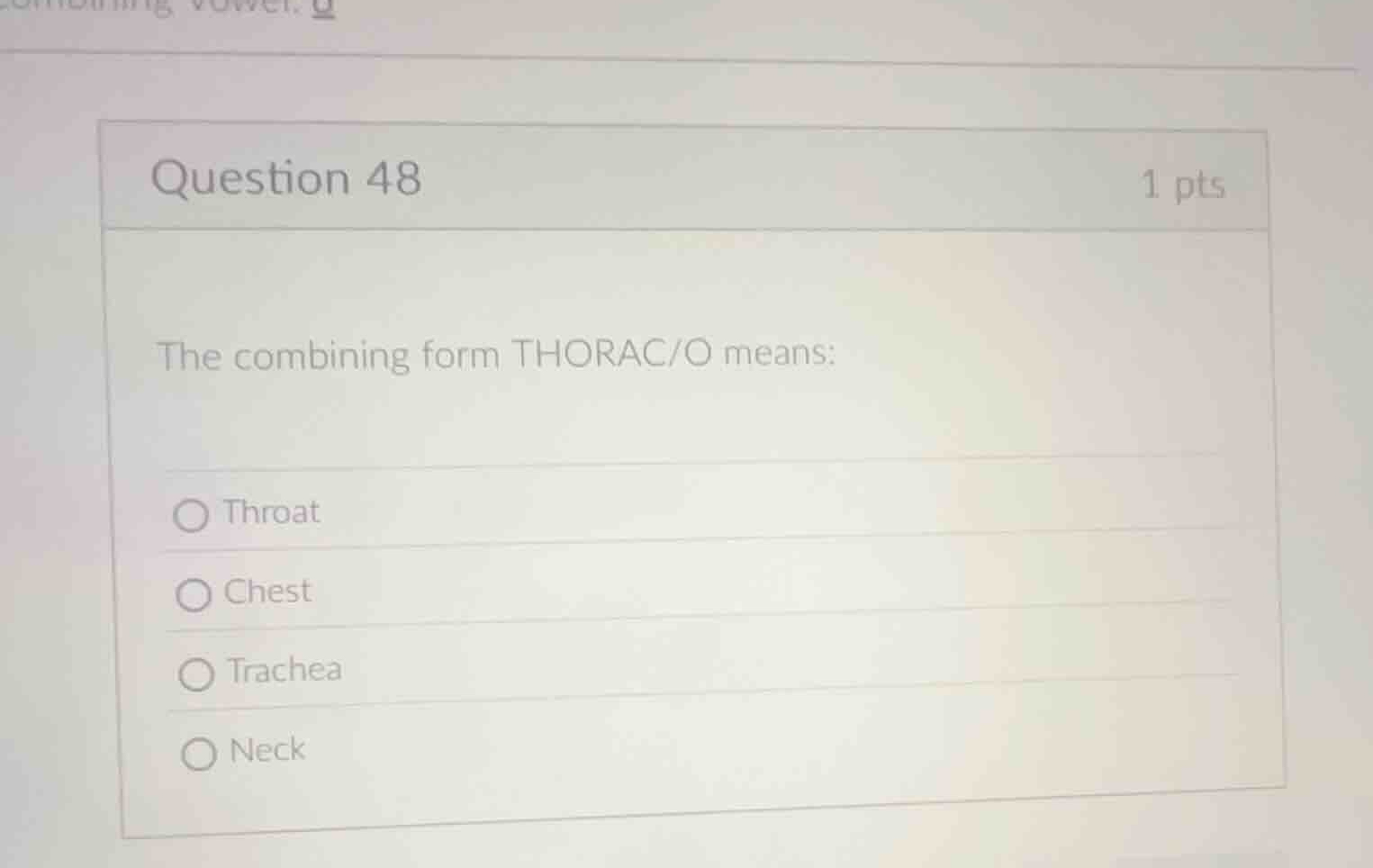 question 48 the combining form thorac/o means: throat chest trachea neck