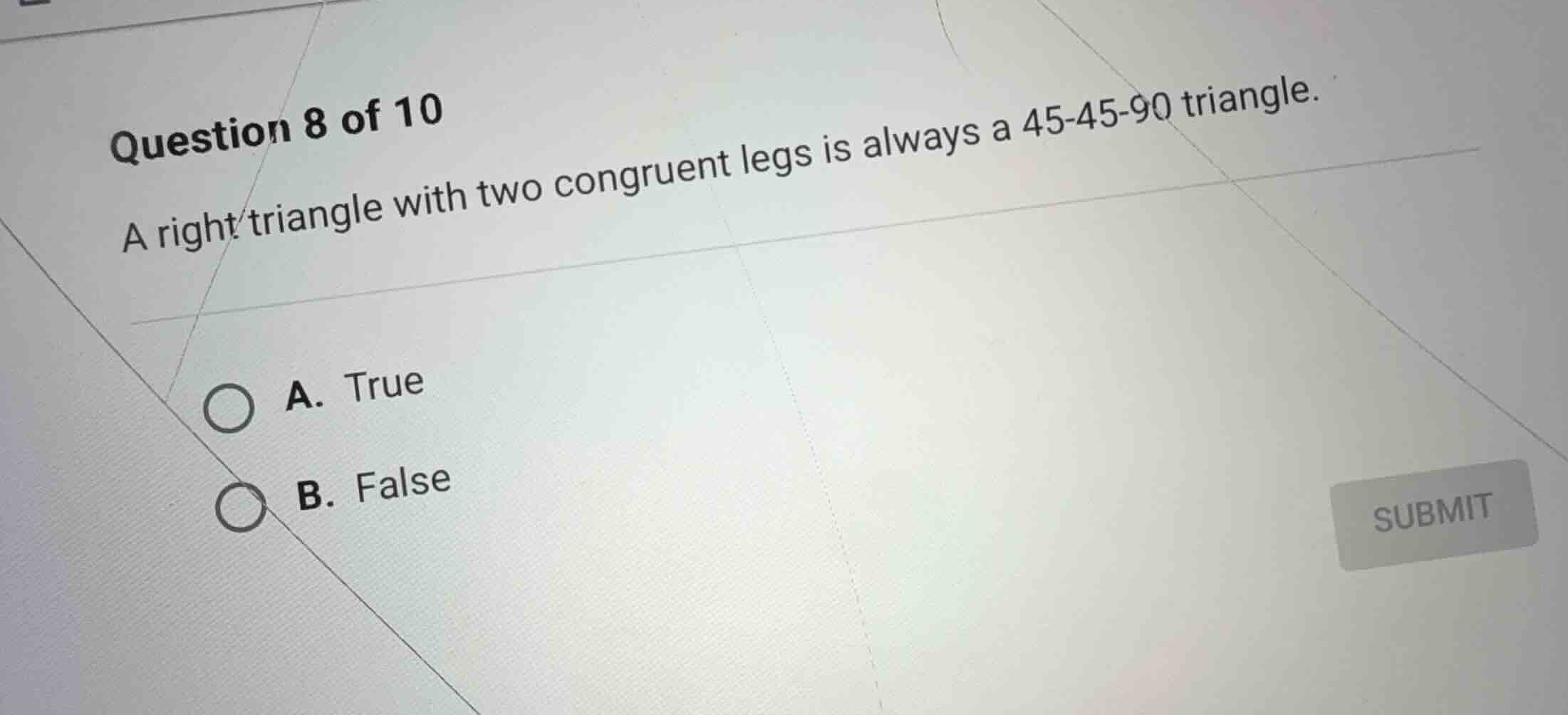 question 8 of 10 a right triangle with two congruent legs is always a 4…