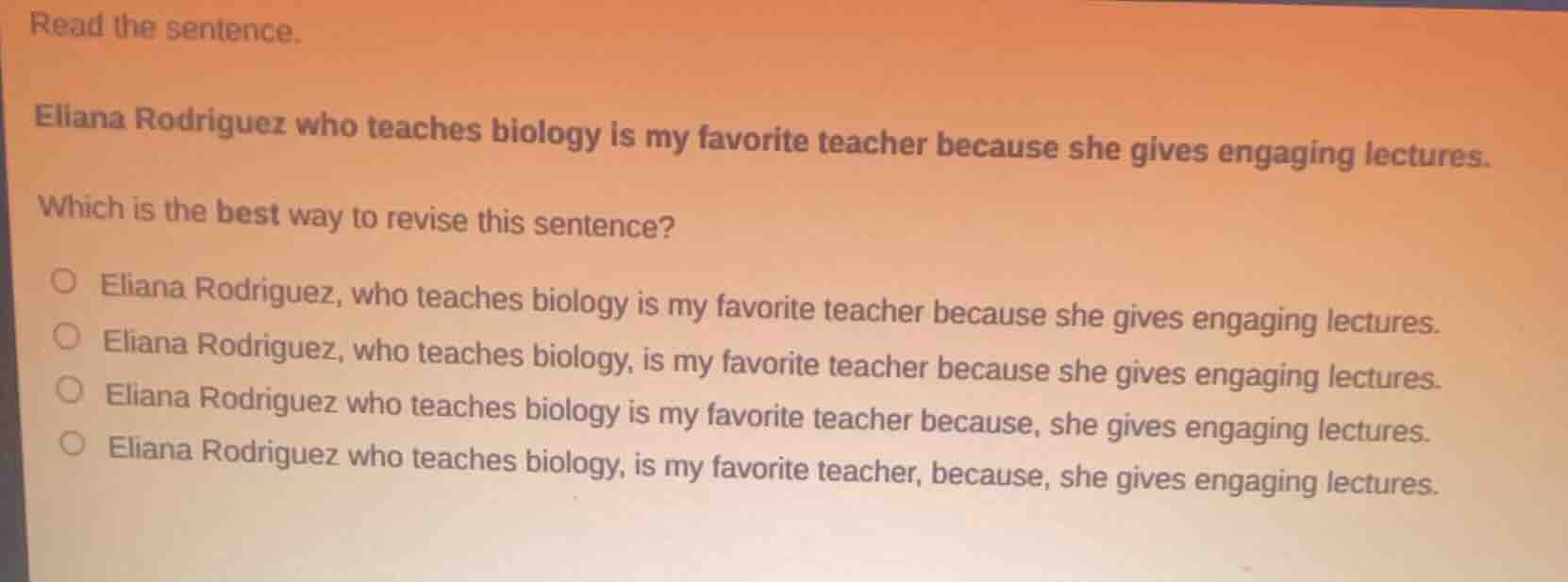 read the sentence. eliana rodriguez who teaches biology is my favorite …