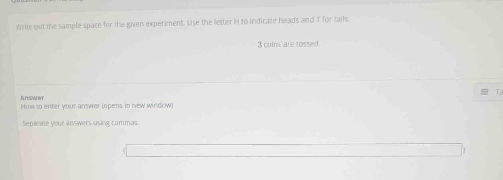 write out the sample space for the given experiment. use the letter h t…