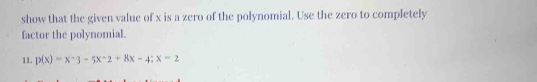 show that the given value of x is a zero of the polynomial. use the zer…