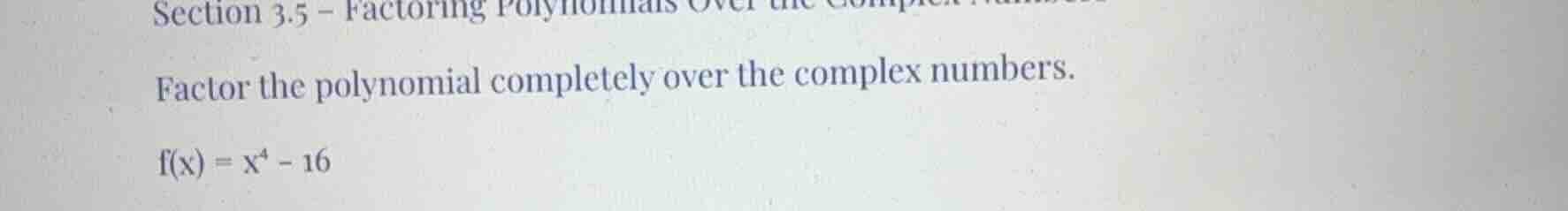 section 3.5 - factoring polynomials over the complex numbers factor the…