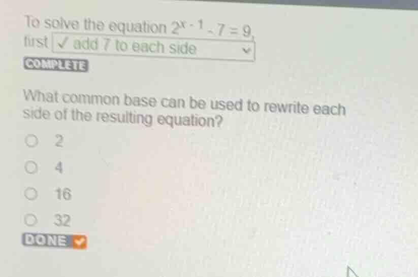 to solve the equation \\(2^{x - 1} - 7 = 9\\), first add 7 to each side…