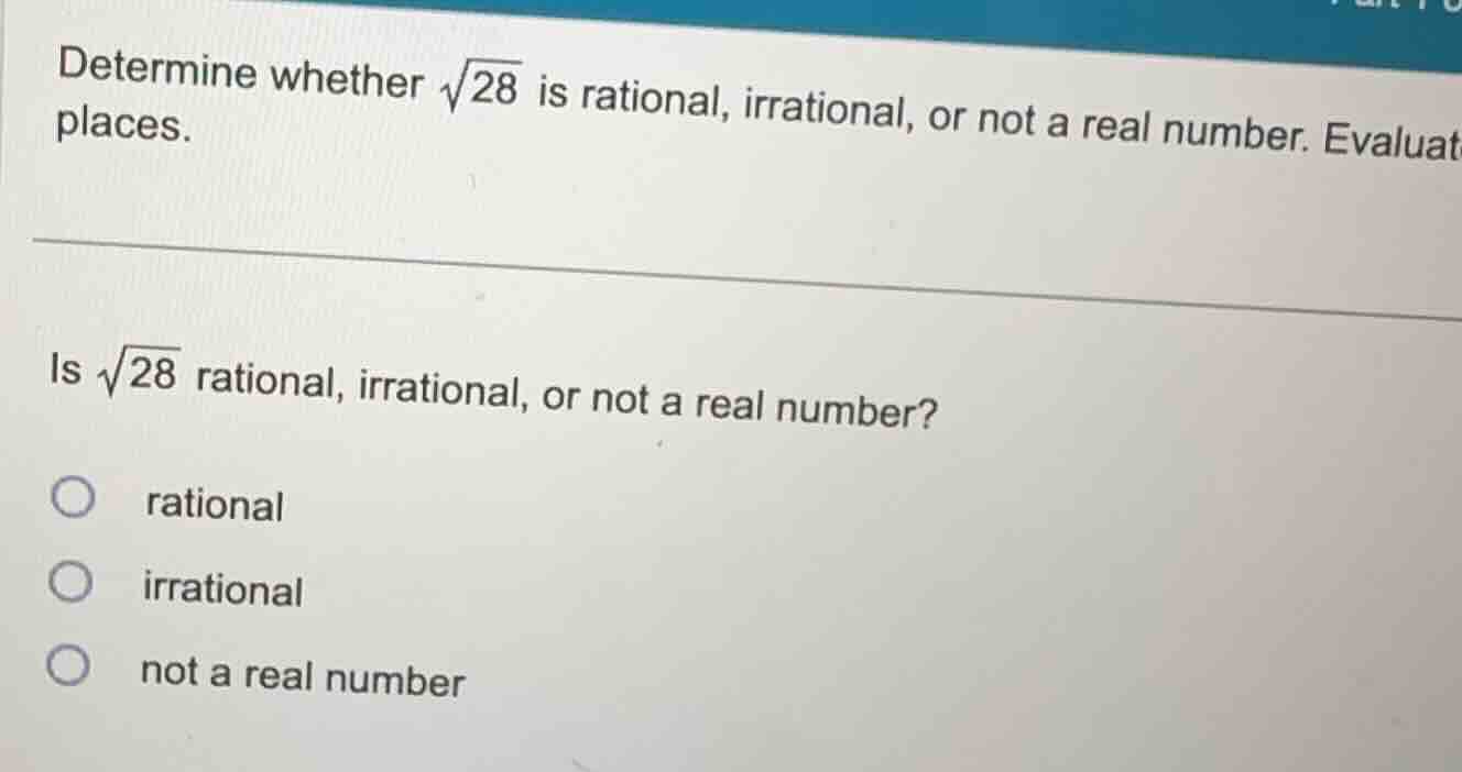 determine whether \\(\\sqrt{28}\\) is rational, irrational, or not a re…