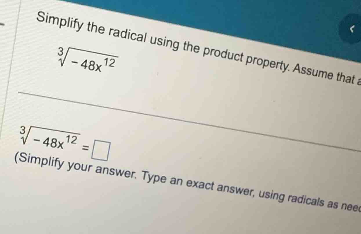 simplify the radical using the product property. assume that all variab…