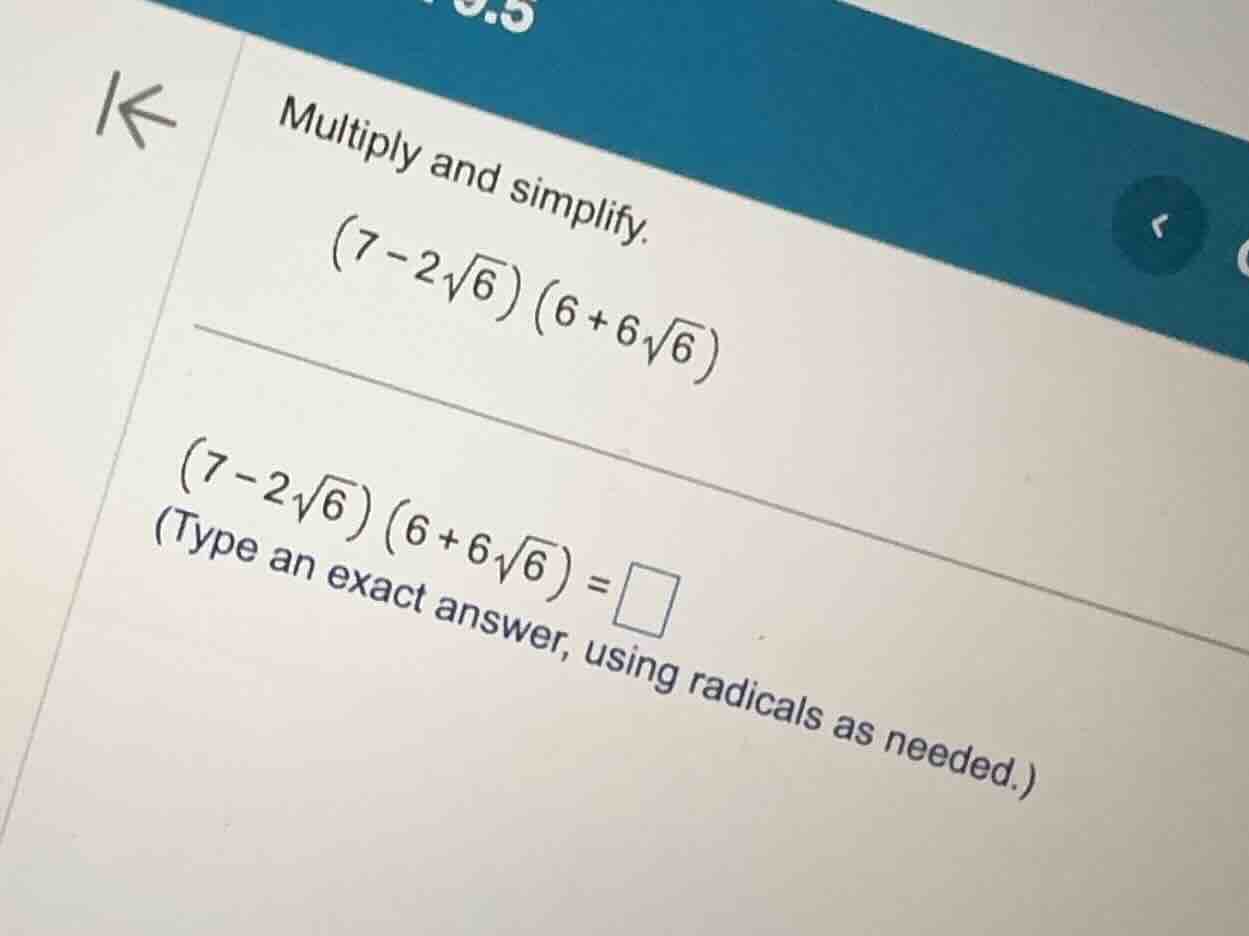 multiply and simplify. \\((7-2\\sqrt{6})(6+6\\sqrt{6})\\) \\((7-2\\sqrt…