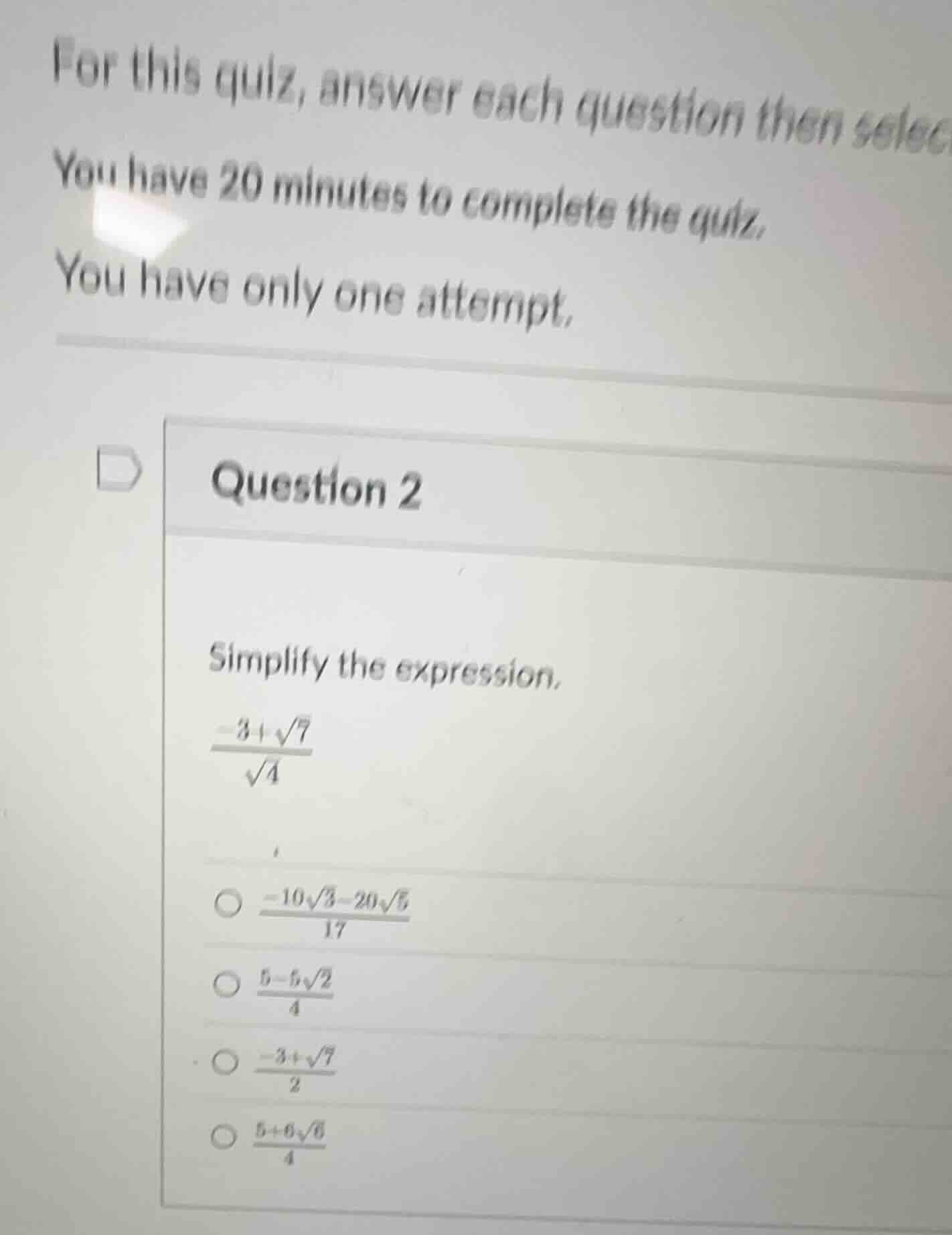 question 2 simplify the expression. \\frac{-3 + \\sqrt{7}}{\\sqrt{4}} c…