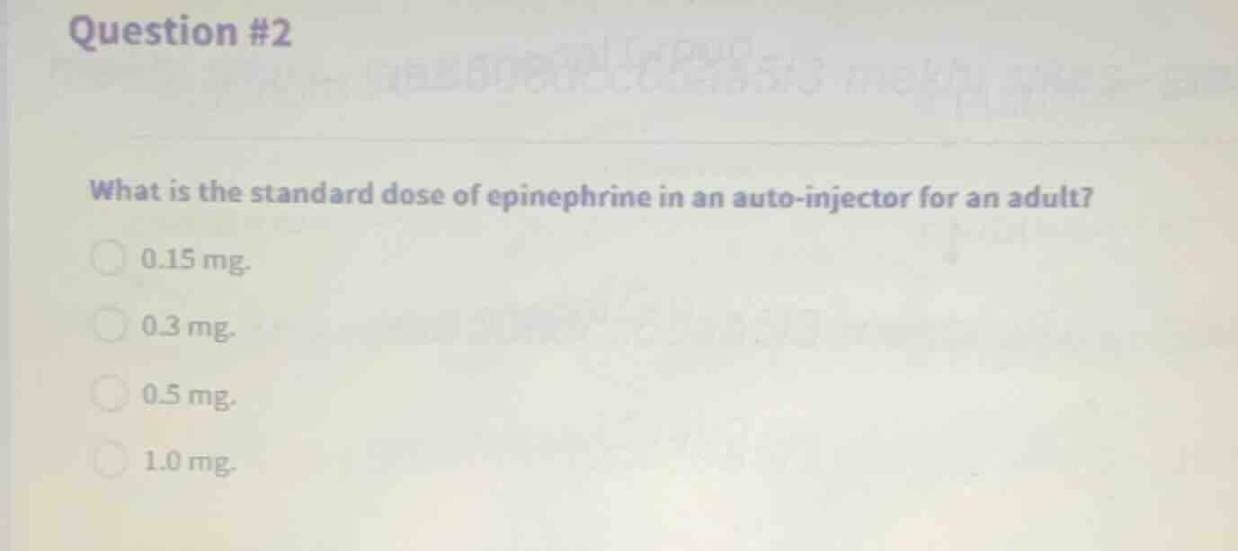 question #2 what is the standard dose of epinephrine in an auto-injecto…