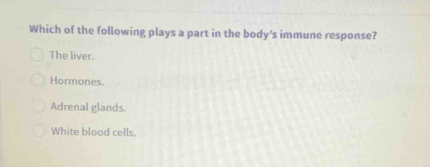 which of the following plays a part in the bodys immune response? the l…