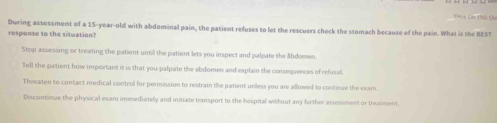 during assessment of a 15-year-old with abdominal pain, the patient ref…