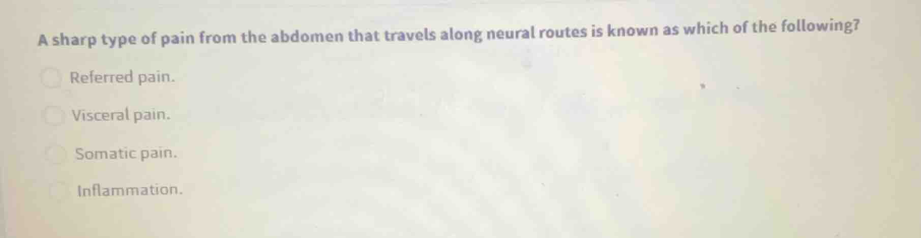 a sharp type of pain from the abdomen that travels along neural routes …