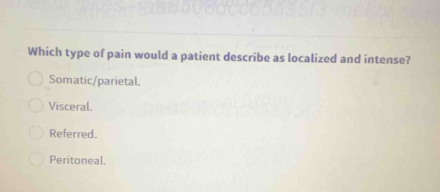 which type of pain would a patient describe as localized and intense? s…