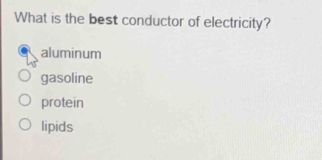 what is the best conductor of electricity? aluminum gasoline protein li…