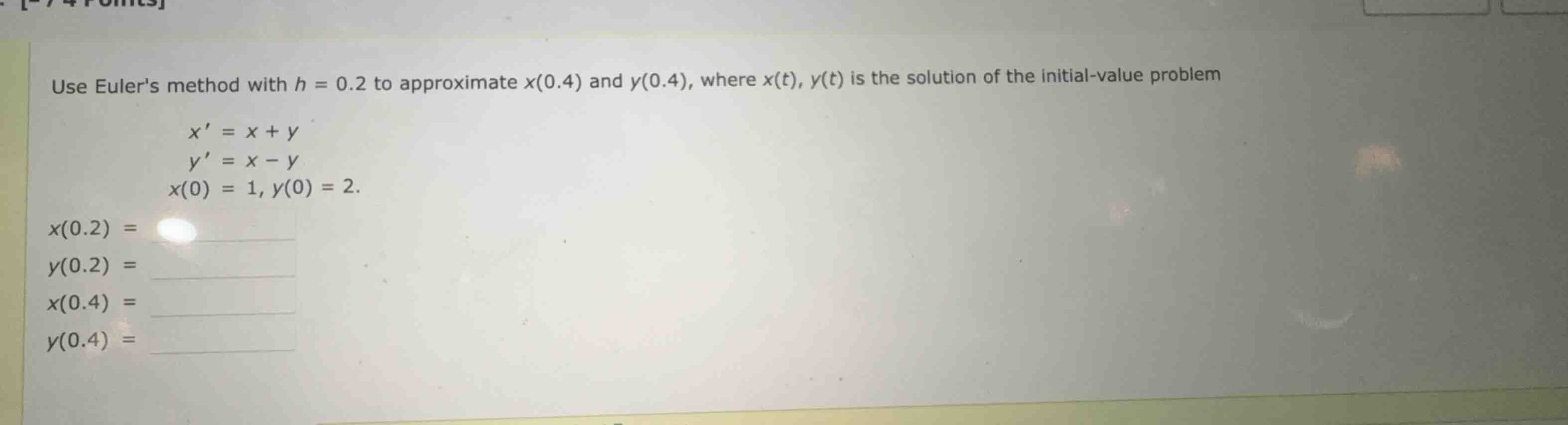 use eulers method with (h = 0.2) to approximate (x(0.4)) and (y(0.4)), …