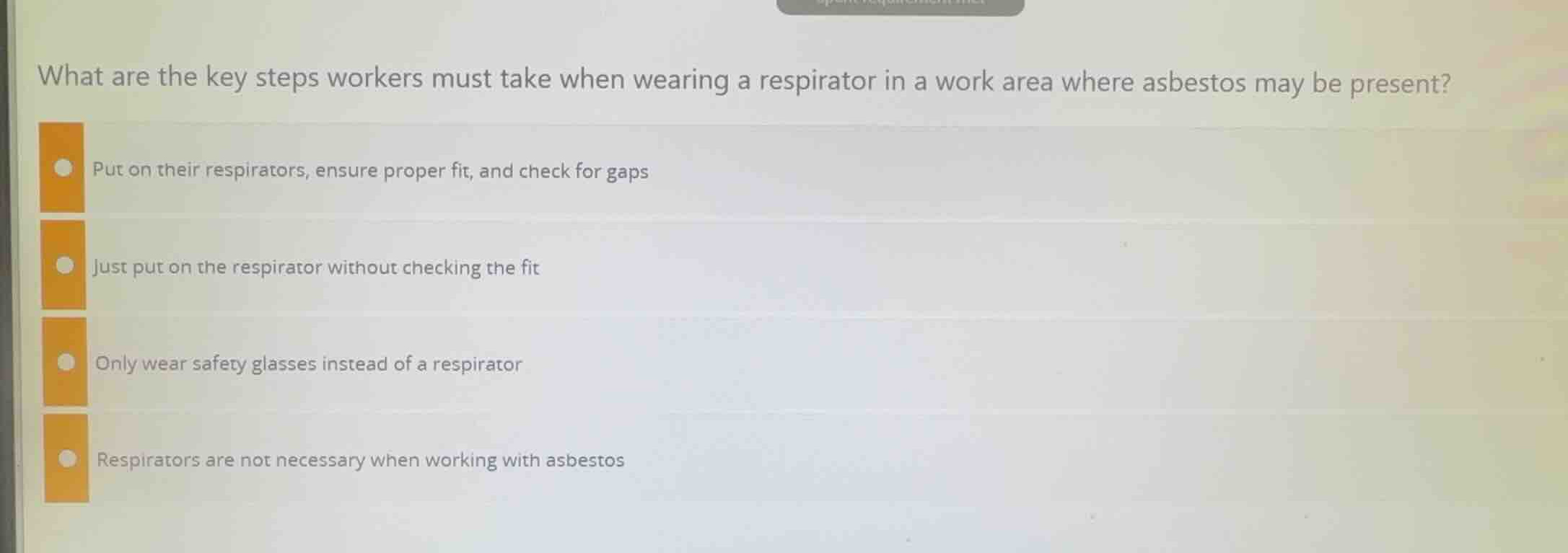 what are the key steps workers must take when wearing a respirator in a…