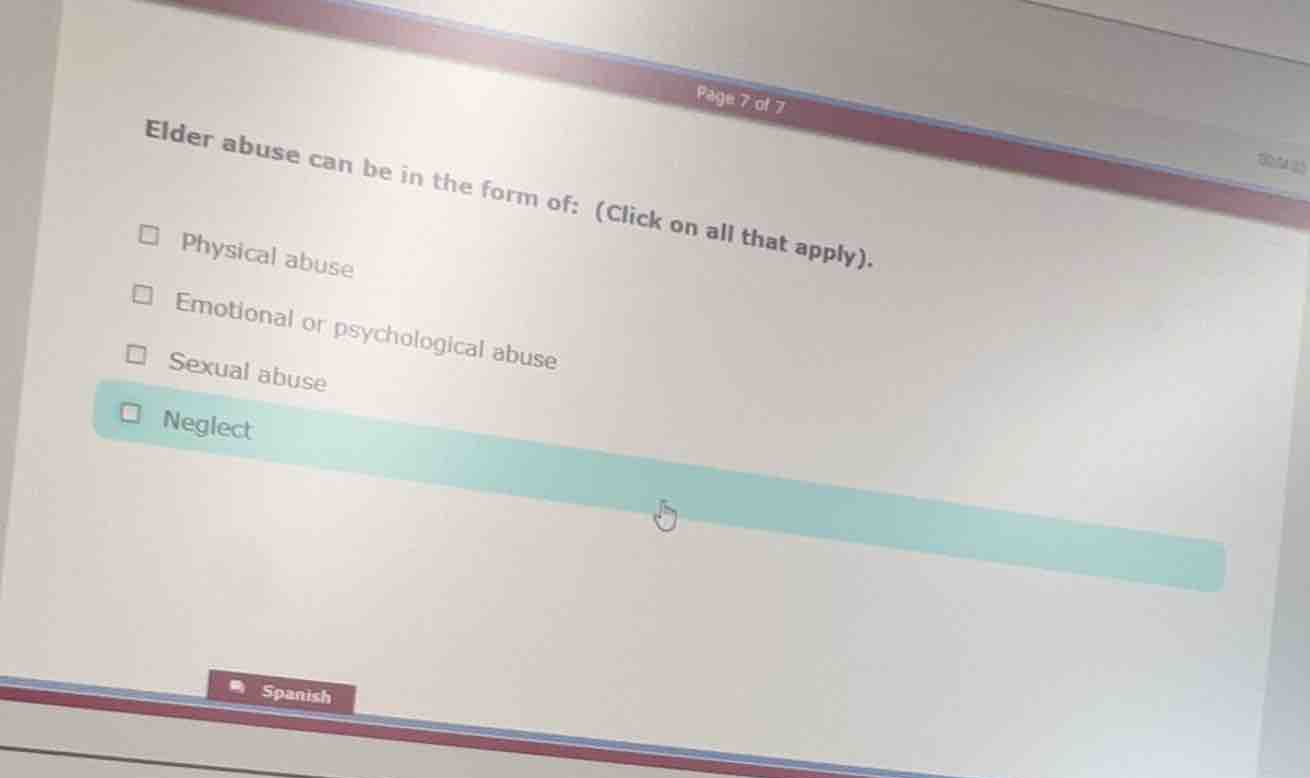 elder abuse can be in the form of: (click on all that apply). - physica…