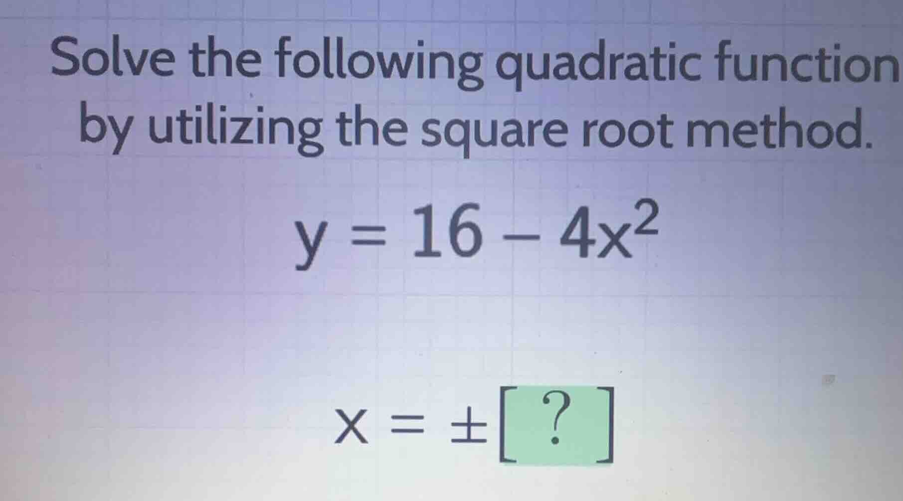 solve the following quadratic function by utilizing the square root met…