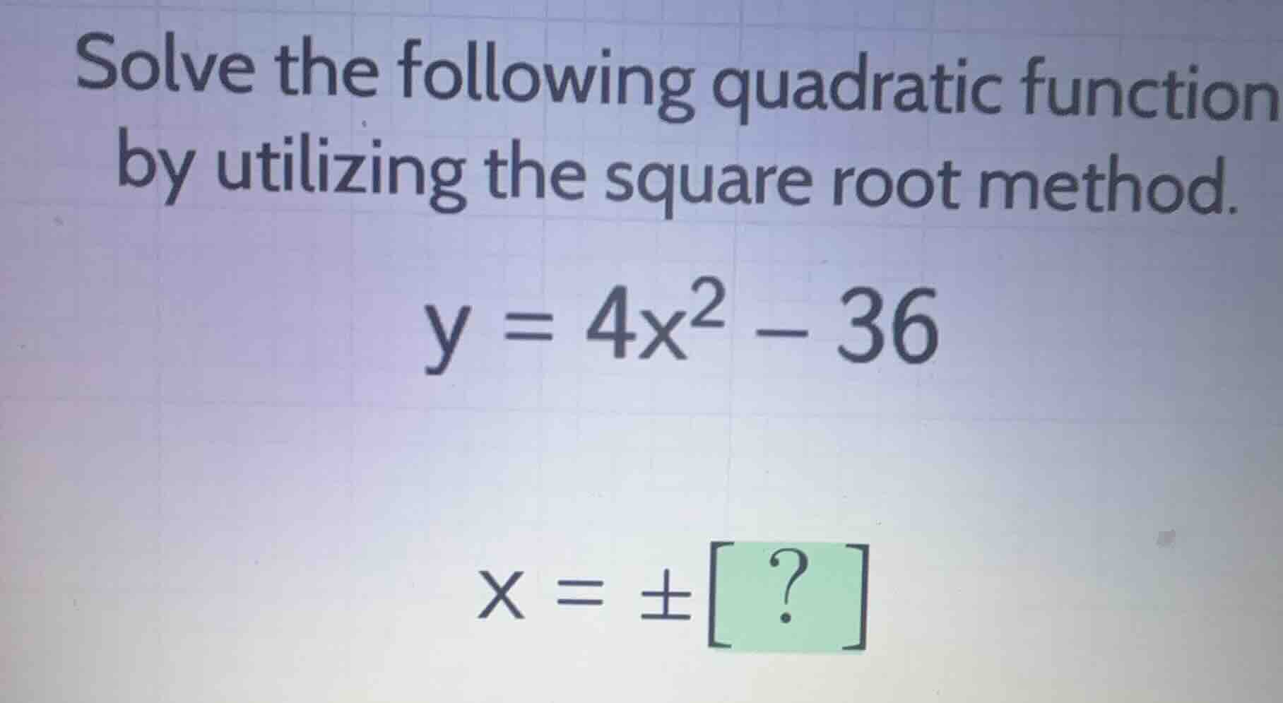 solve the following quadratic function by utilizing the square root met…