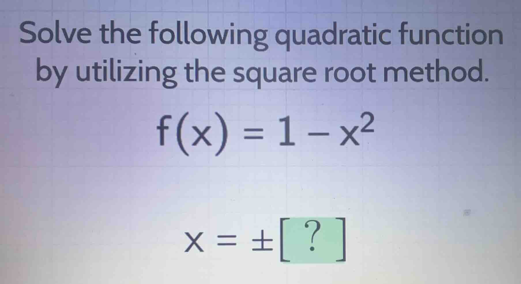 solve the following quadratic function by utilizing the square root met…