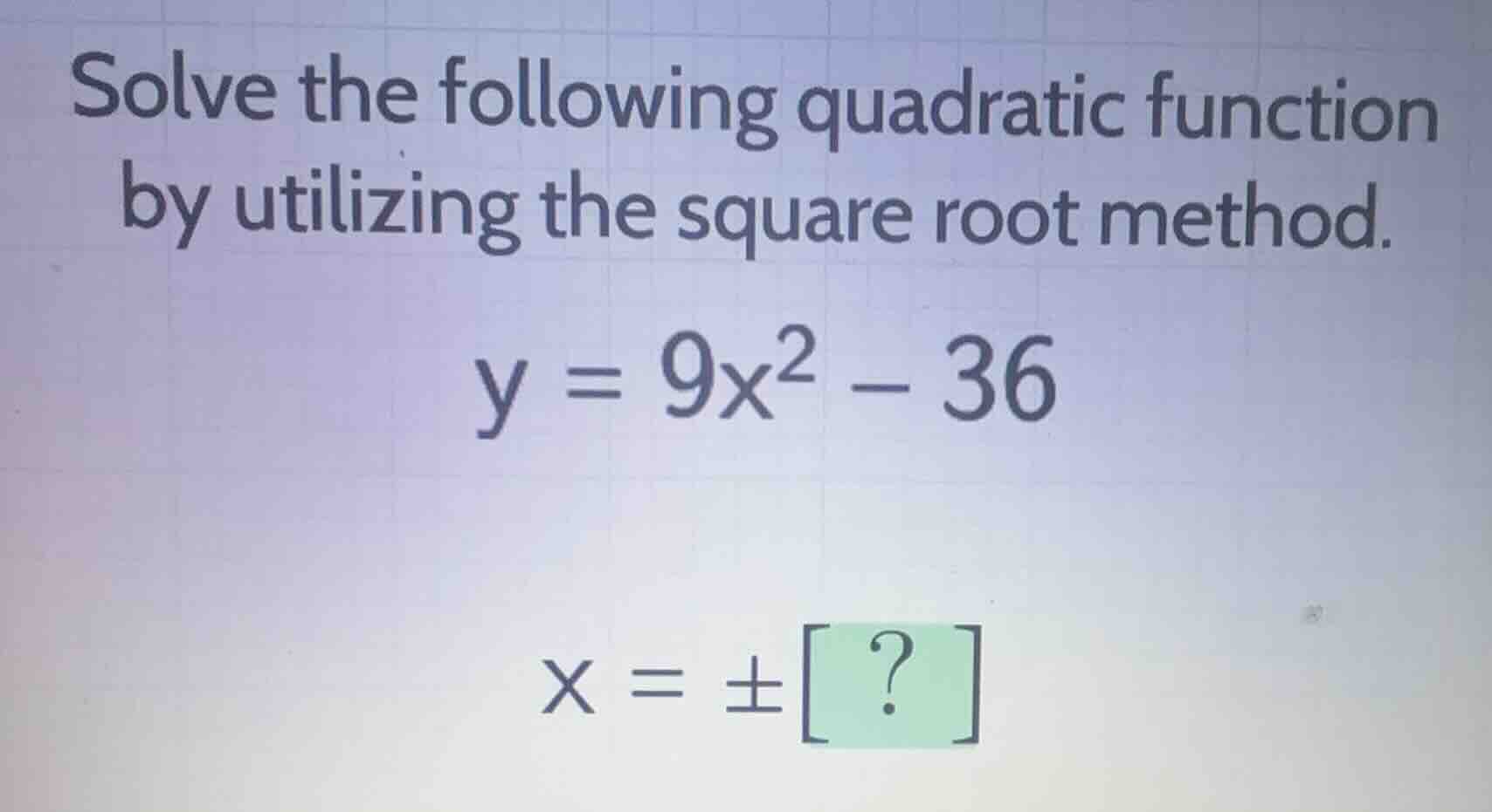 solve the following quadratic function by utilizing the square root met…