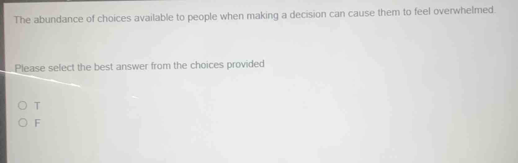 the abundance of choices available to people when making a decision can…