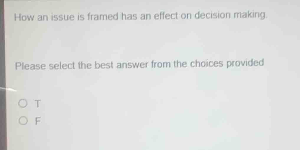 how an issue is framed has an effect on decision making. please select …
