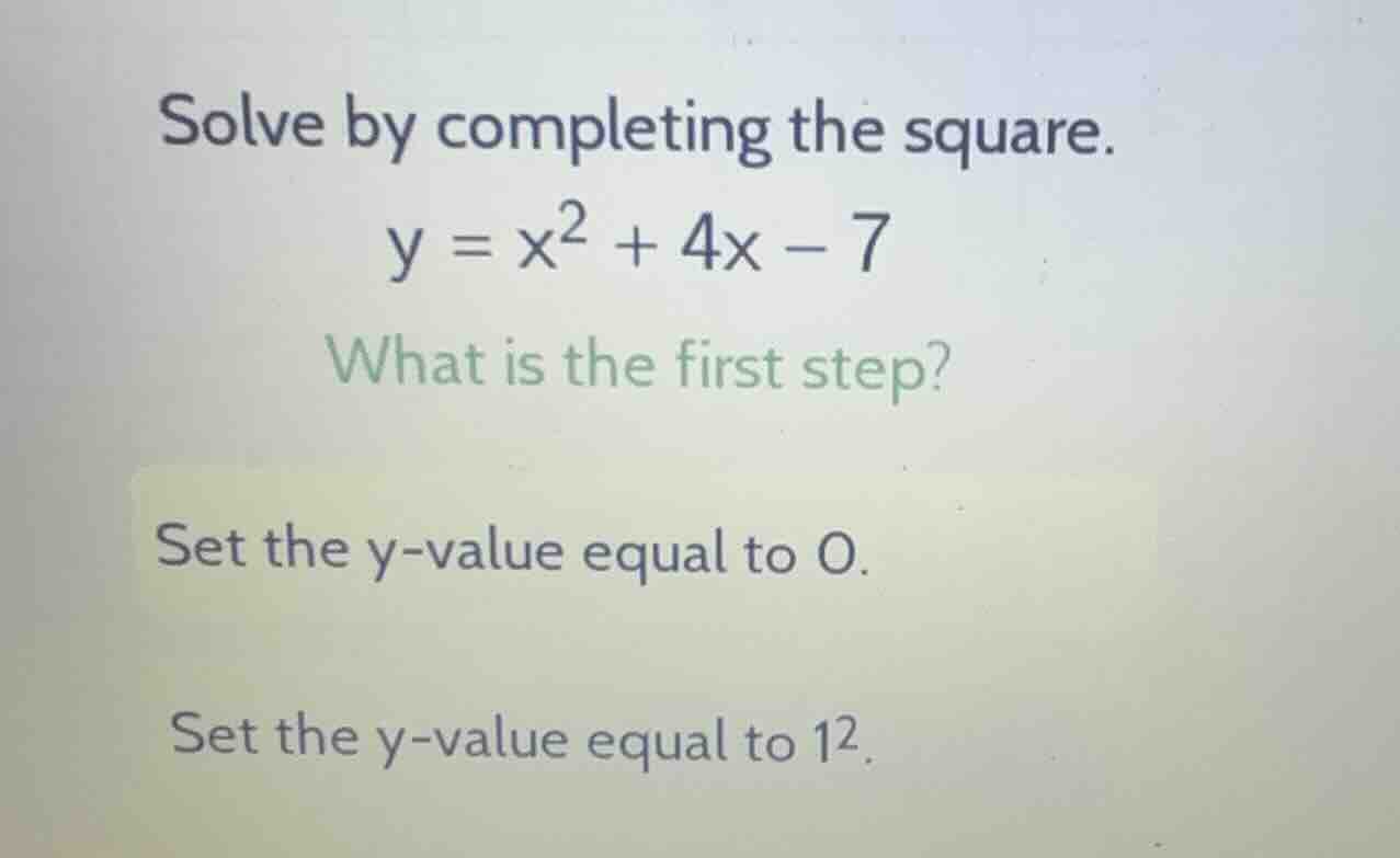 solve by completing the square. \\y = x^2 + 4x - 7\\ what is the first …