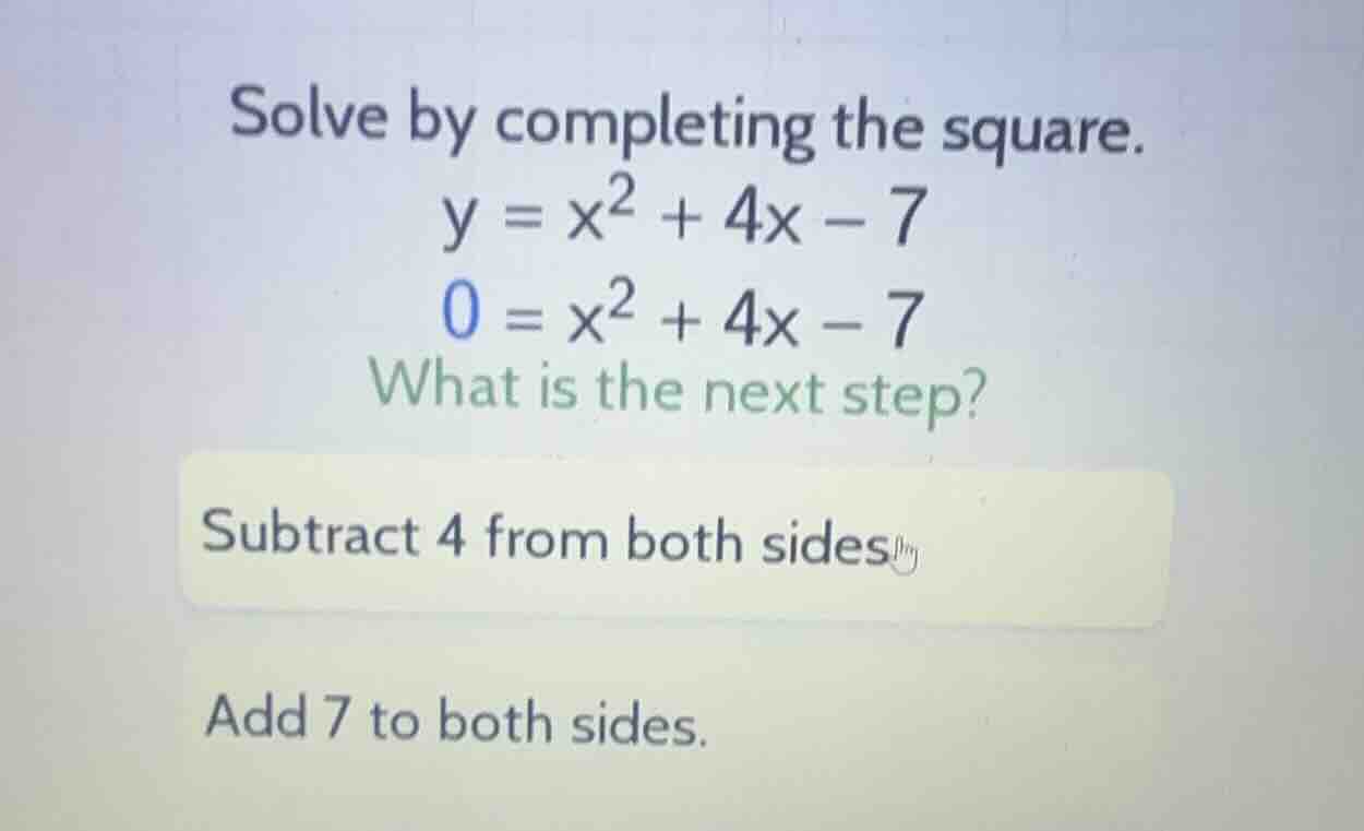 solve by completing the square. \\(y = x^2 + 4x - 7\\) \\(0 = x^2 + 4x …