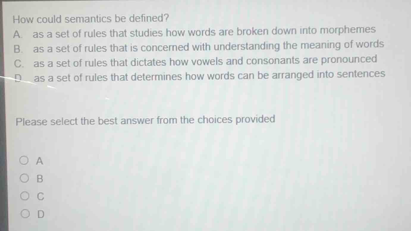 how could semantics be defined? a. as a set of rules that studies how w…