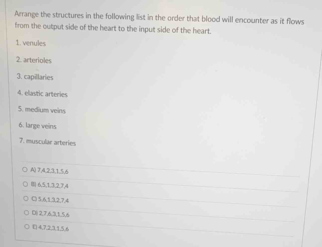 arrange the structures in the following list in the order that blood wi…