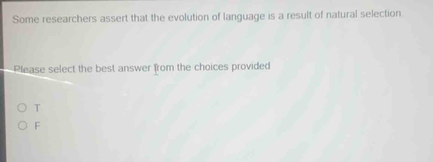 some researchers assert that the evolution of language is a result of n…