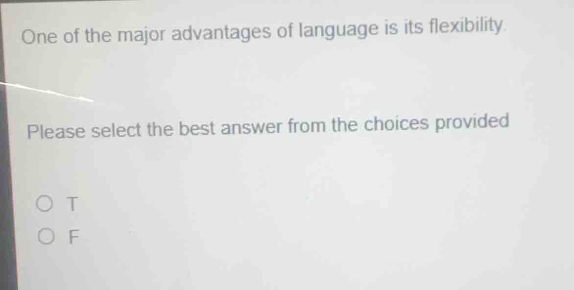 one of the major advantages of language is its flexibility. please sele…