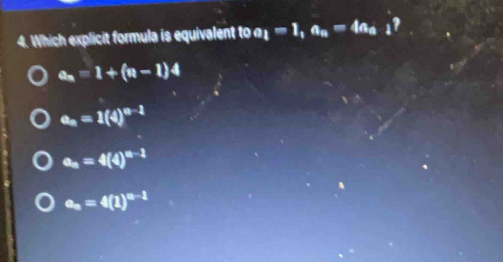 4. which explicit formula is equivalent to \\(a_1 = 1\\), \\(a_n = 4a_{…