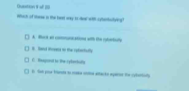 question 9 of 20 which of these is the best way to deal with cyberbully…