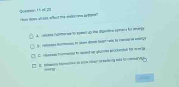question 11 of 20 how does stress affect the endocrine system? a. relea…