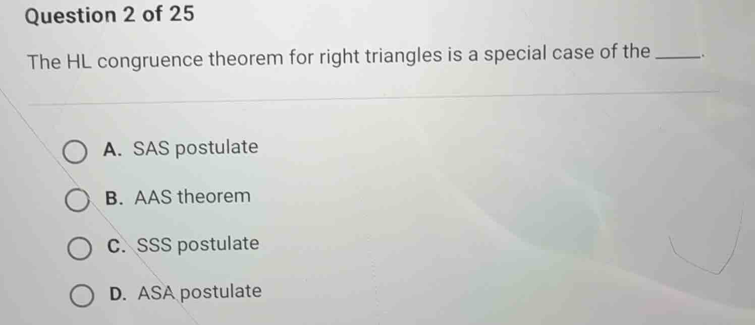 question 2 of 25 the hl congruence theorem for right triangles is a spe…