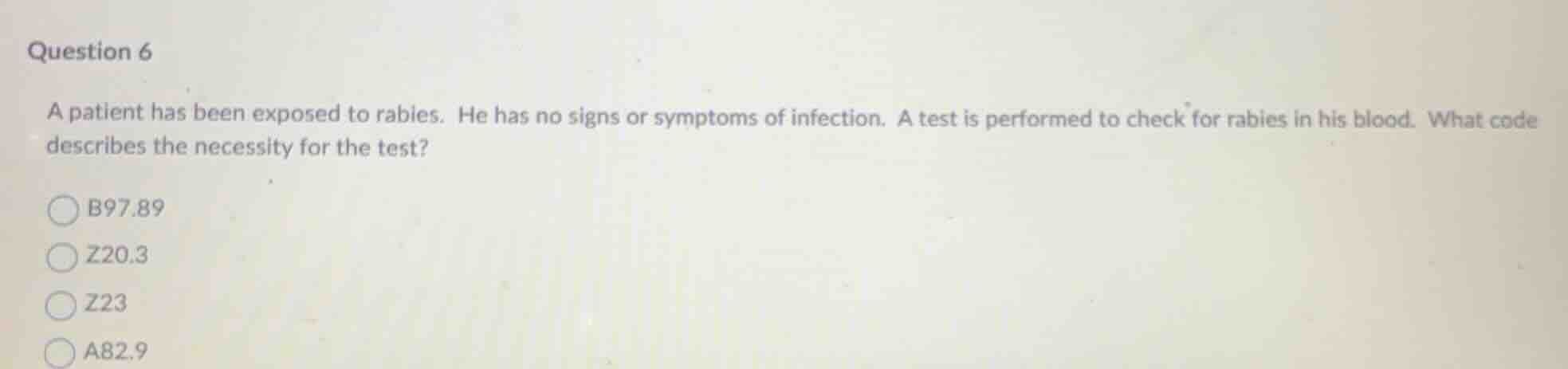 question 6 a patient has been exposed to rabies. he has no signs or sym…