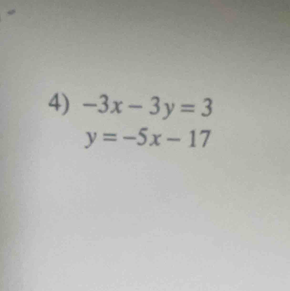 4) \\-3x - 3y = 3\\ \\y = -5x - 17\\