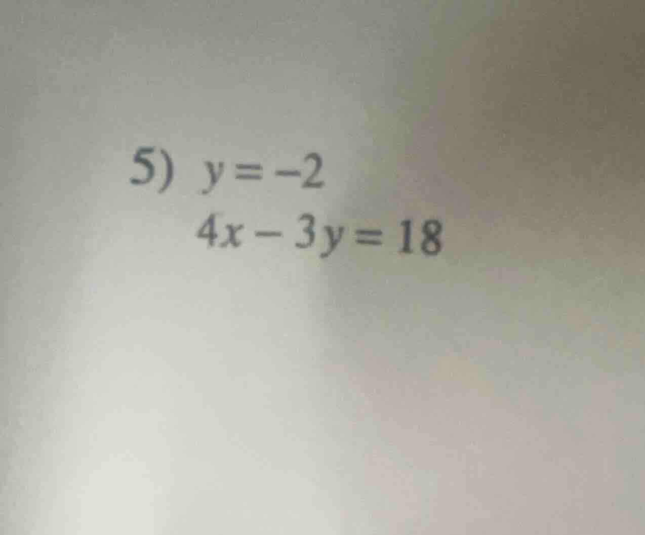 5) \\(y = -2\\) \\(4x - 3y = 18\\)