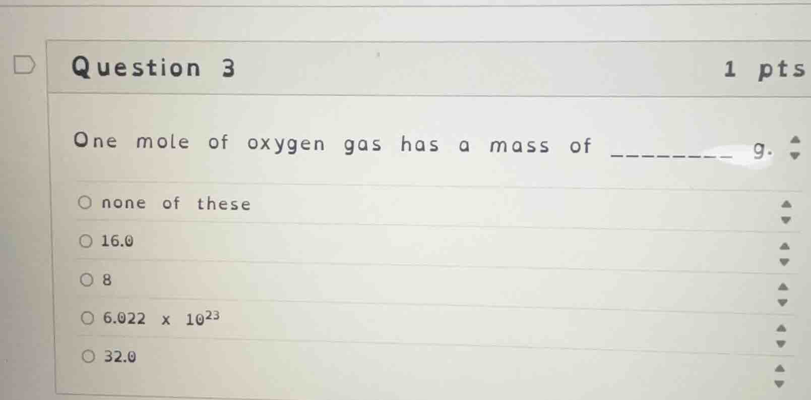 question 3 one mole of oxygen gas has a mass of ______ g. none of these…