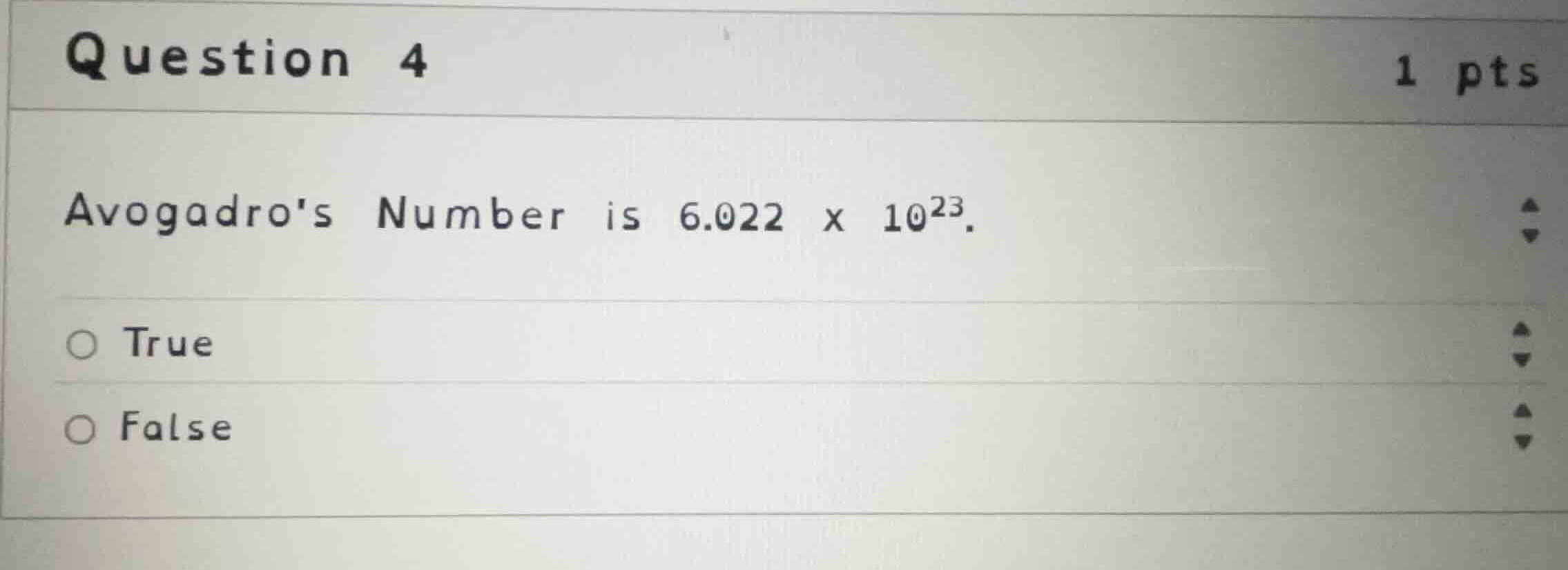 question 4 avogadros number is \\(6.022 \\times 10^{23}\\). true false