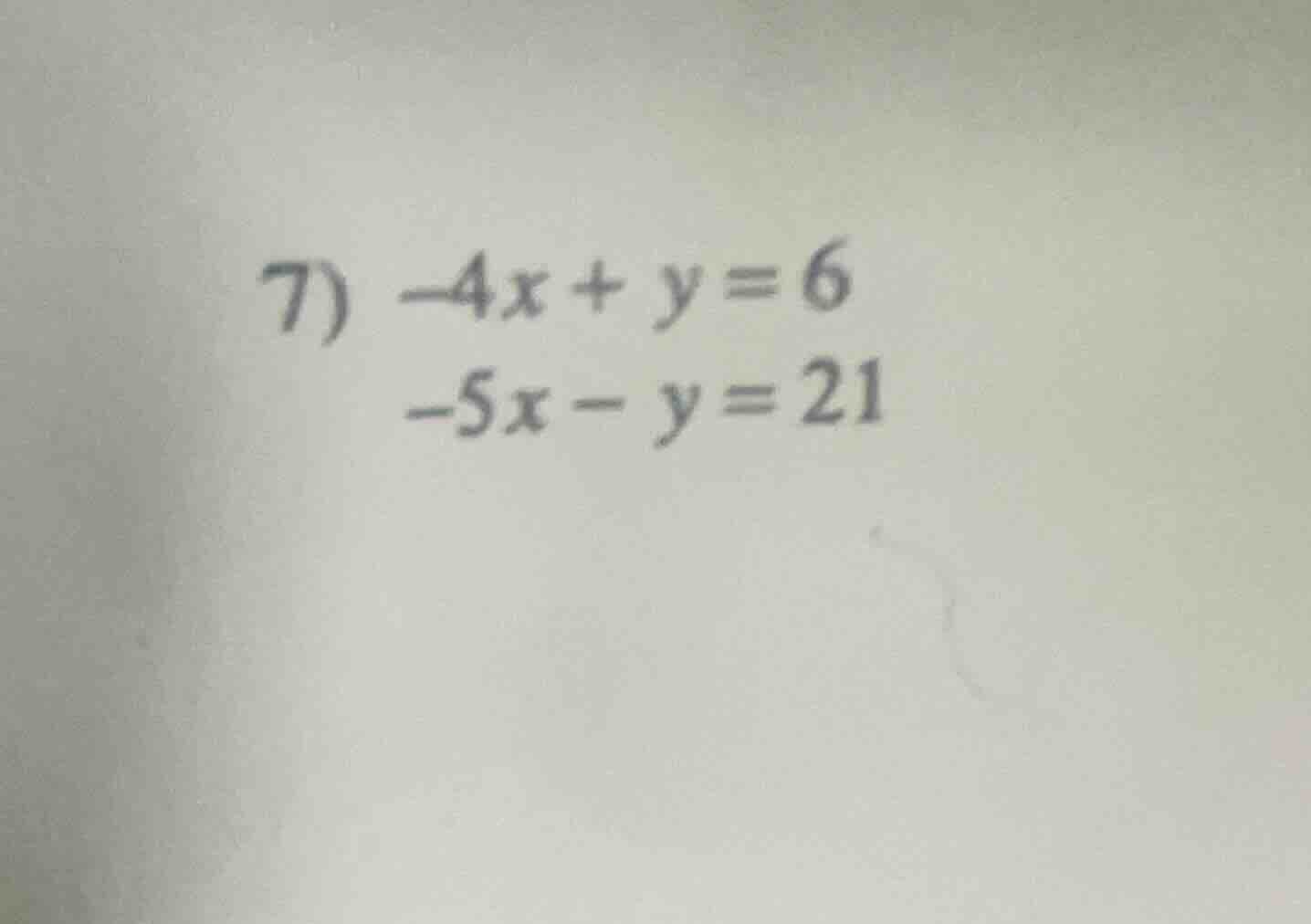 7) \\-4x + y = 6\\ \\-5x - y = 21\\