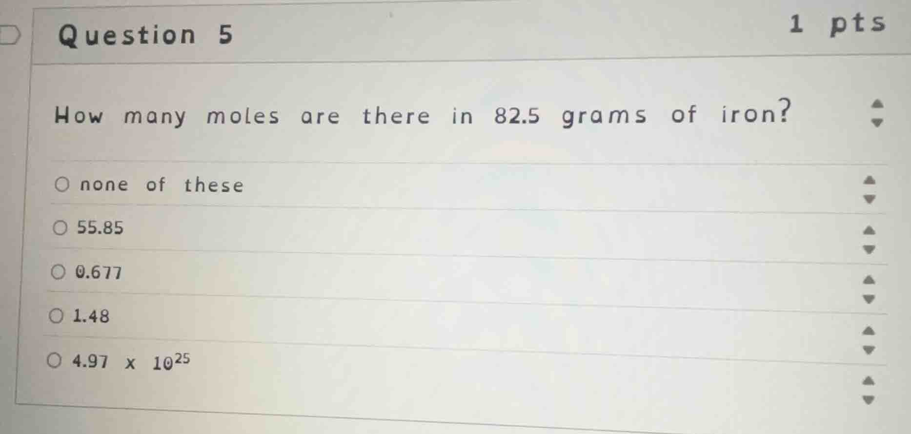 question 5 how many moles are there in 82.5 grams of iron? none of thes…