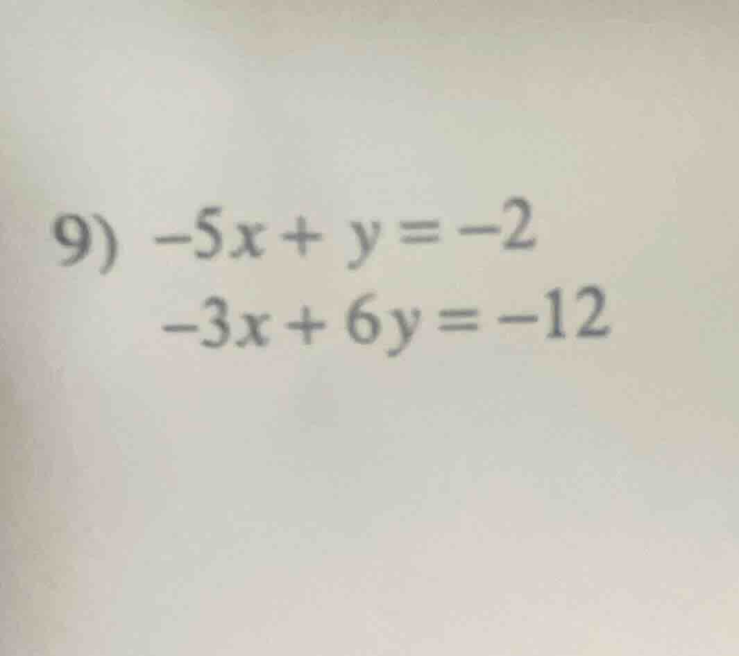 9) \\-5x + y = -2\\ \\-3x + 6y = -12\\