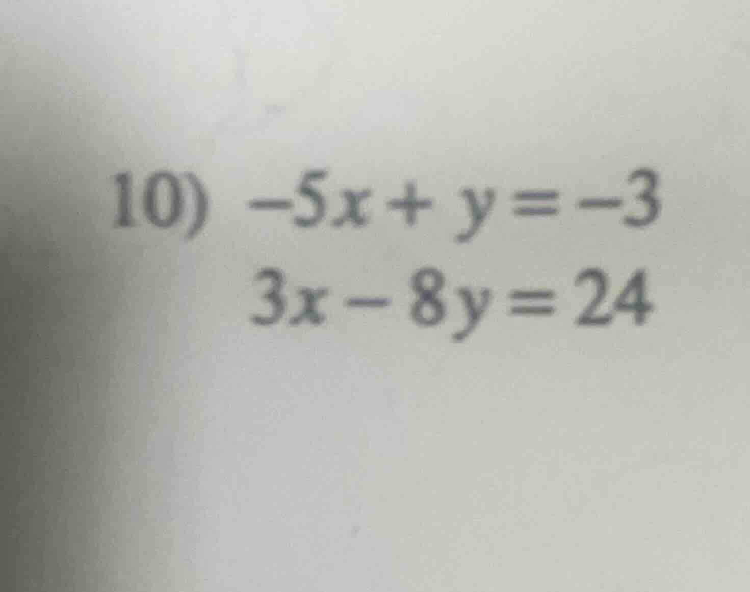 10) \\-5x + y = -3\\ \\3x - 8y = 24\\